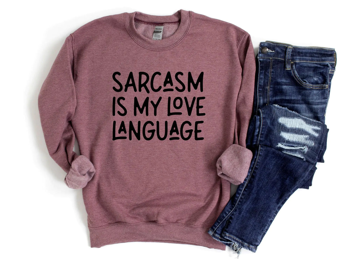 Sarcasm Is My Love Language